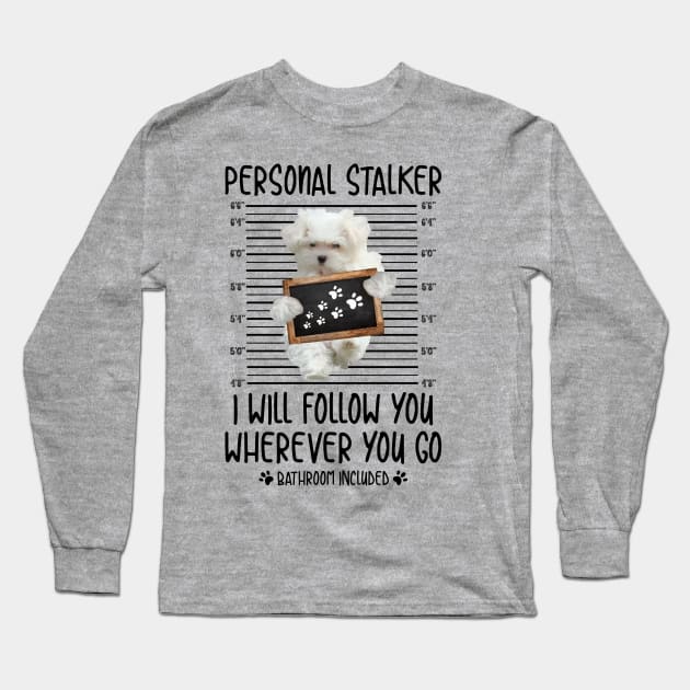 Personal Stalker - Follow You Wherever You Go Long Sleeve T-Shirt by Mystik Media LLC